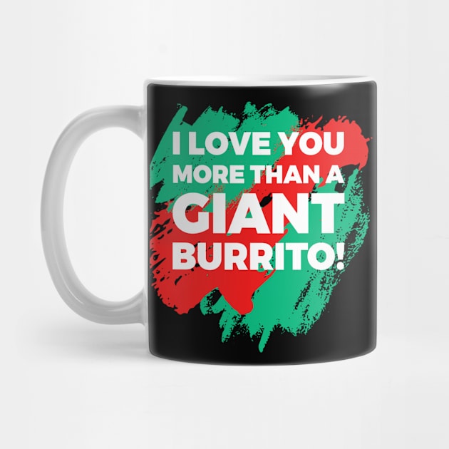 I Love You More Than A Giant Burrito by Lin Watchorn 